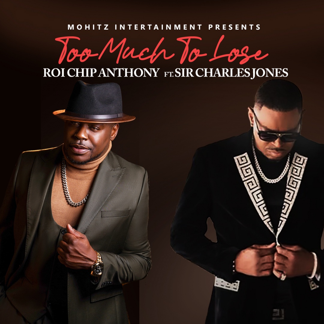 Image: Roi Chip Anthony Featuring Sir Charles Jones - Too Much To Lose