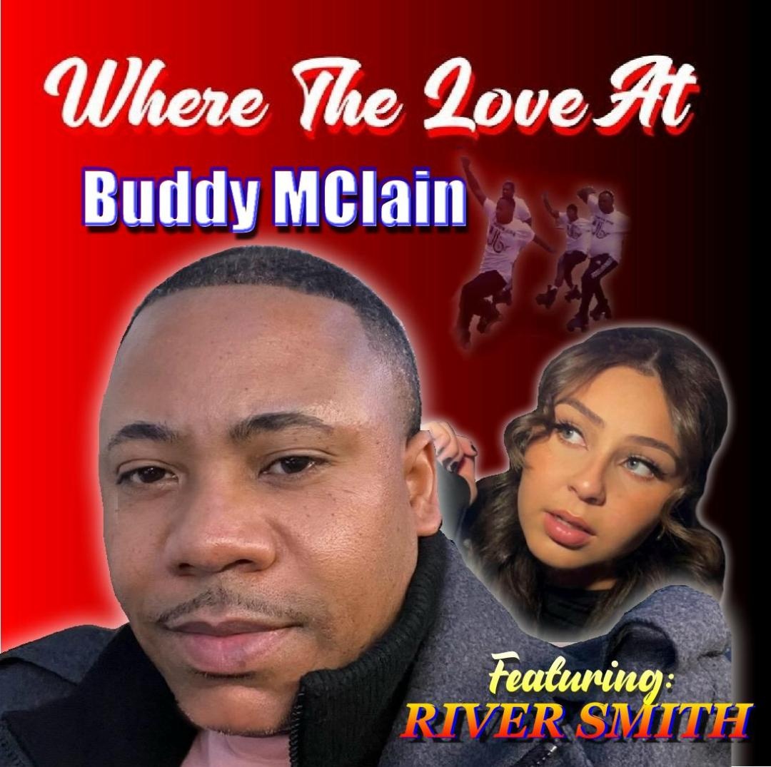 Image: BUDDY MCLAIN  FEAT RIVER SMITH  - WHERE THE LOVE AT