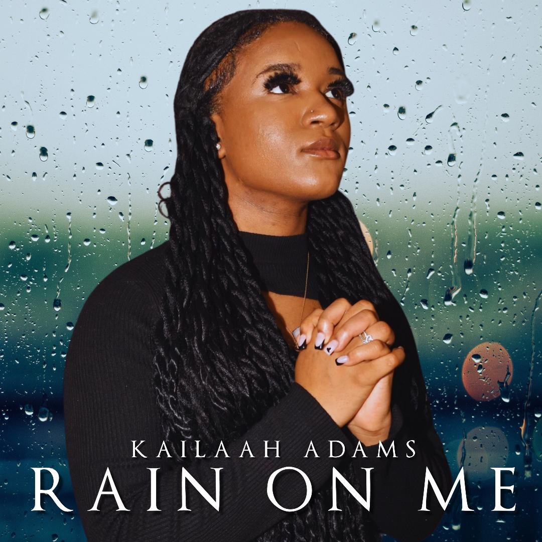 Image: KAILAAH ADAMS - RAIN ON ME 