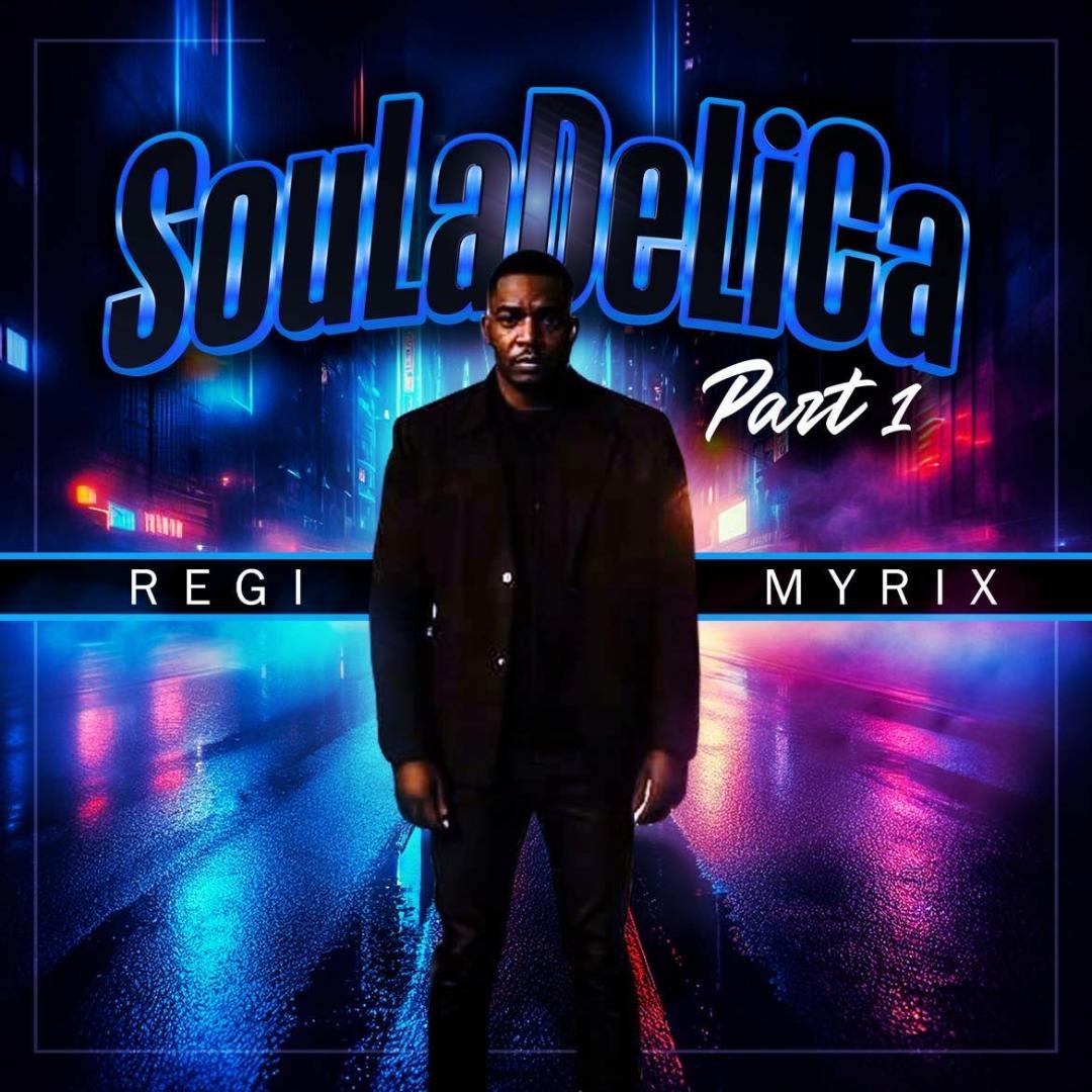 Image: REGI MYRIX - SOULADELICA  PART 1