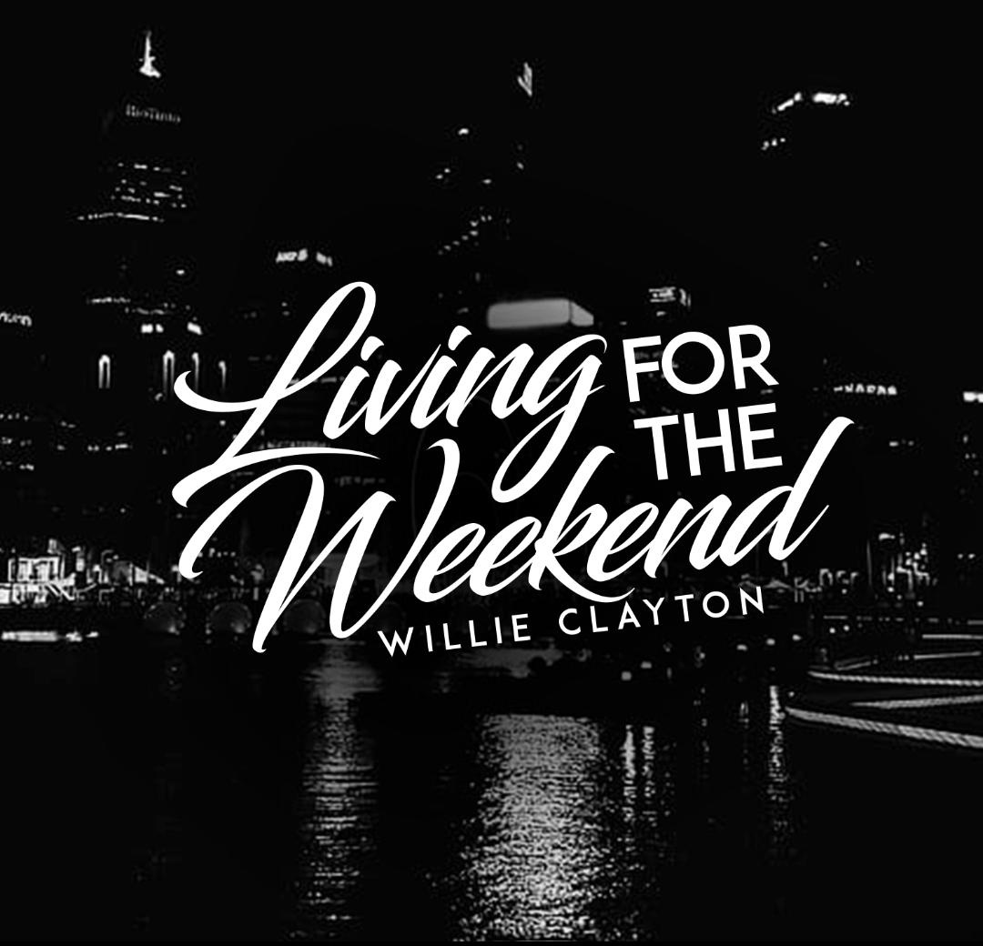 Image: WILLIE CLAYTON  - LIVING FOR THE WEEKEND 